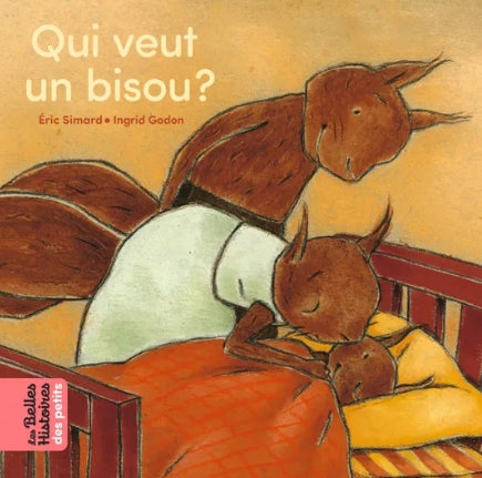 Les belles histoires des petits - Qui veut un bisou ?