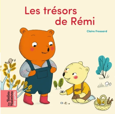 Les belles histoires des petits - Les trésors de Rémi