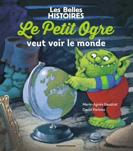 Les belles histoires - Le Petit Ogre veut voir le monde